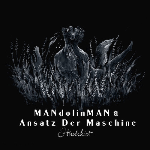 MANdolinMAN & Ansatz der Maschine - Houtekiet