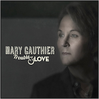 Mary Gauthier - Trouble & Love