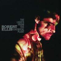 robert ellis - the lights from the chemical plant